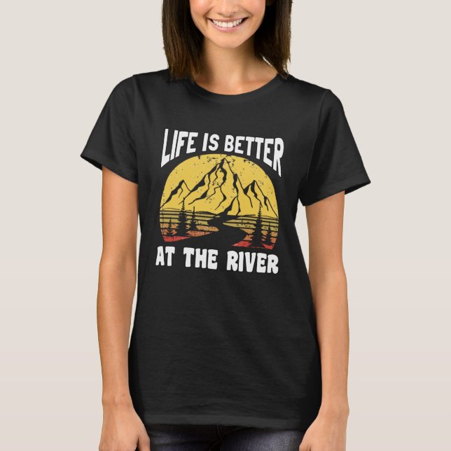 Camiseta Life Is Better At The River for Fisherman (Frente)