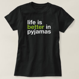 Camiseta Life is Better in Pyjamas - Minimal Typography Tee