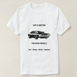 Camiseta Life Is Better On Four Wheels Car T-Shirt