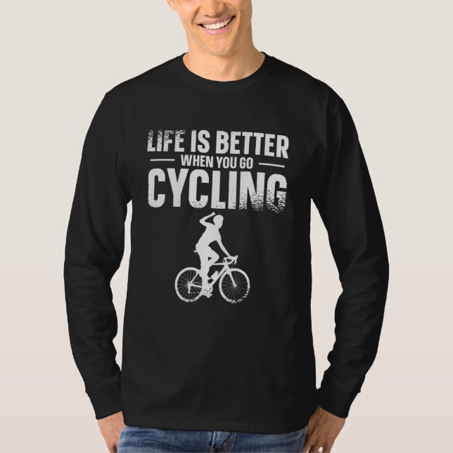 Camiseta Life Is Better When You Go Cycling Biking Bicycle  (Frente)