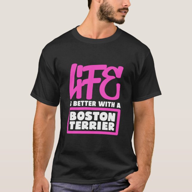 Camiseta Life is better with a boston terrier         (Frente)