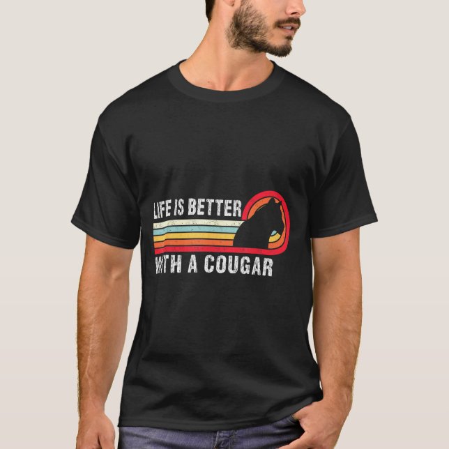 Camiseta Life Is Better With A Cougar Funny Saying Cougars  (Frente)