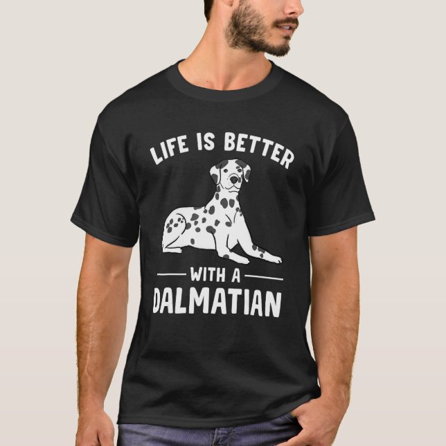 Camiseta Life is Better with a Dalmatian (Frente)