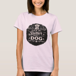 Camiseta Life Is Better With a Dog – Cute Dog Lover Vintage
