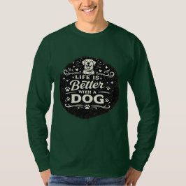 Camiseta Life Is Better With a Dog – Cute Dog Lover Vintage