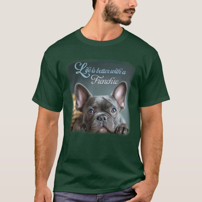 Camiseta Life is Better With a Frenchie  T-Shirt (Frente)