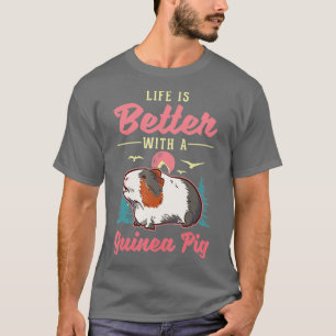 Camiseta Life is better with a Guinea Pig