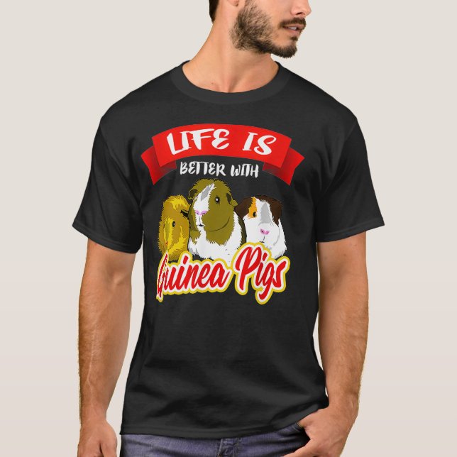 Camiseta Life Is Better With A Guinea Pigs  Pet Lover Gift  (Frente)