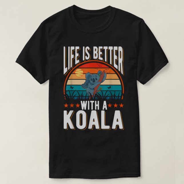 Camiseta Life is better with a Koala Bear  (Frente do Design)