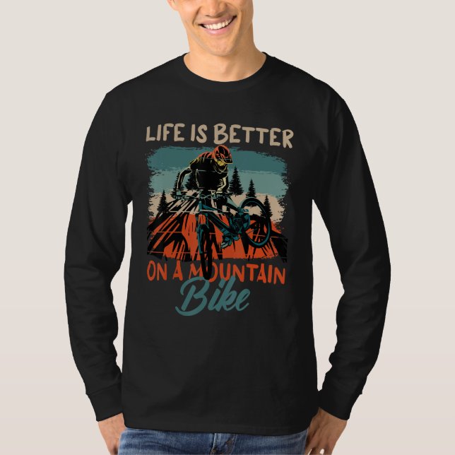 Camiseta Life Is Better with a Mountain Bike Design for Cyc (Frente)