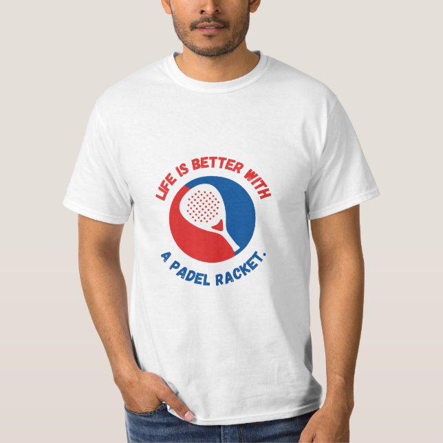 CAMISETA LIFE IS BETTER WITH A PADEL RACKET - T-SHIRT (Frente)