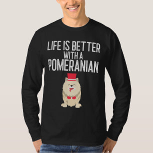 Camiseta Life Is Better With A Pomeranian Dog Lover 129