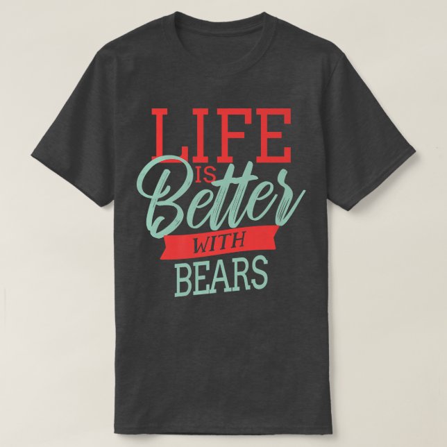 Camiseta Life Is Better With Bears Premium  (Frente do Design)