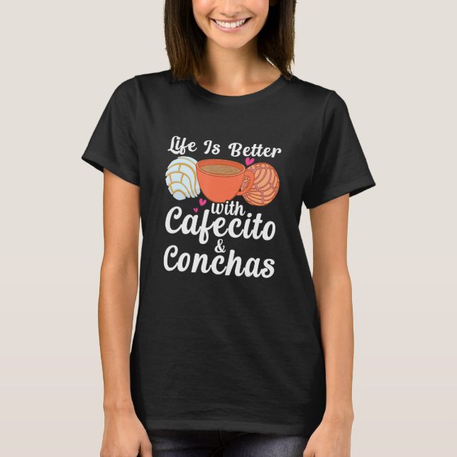 Camiseta Life Is Better With Cafecito & Conchas Cafe Coffee (Frente)