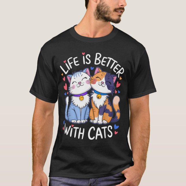 Camiseta Life Is Better With Cats Cute Cat Lover Valentine' (Frente)