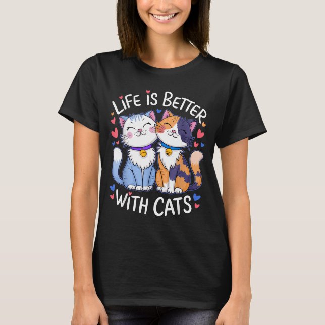 Camiseta Life Is Better With Cats Cute Cat Lover Valentine' (Frente)