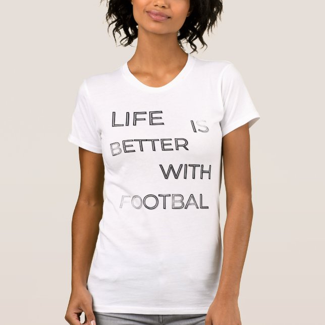 Camiseta Life Is Better With Football Typography | Soccer Q (Frente)