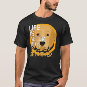 Camiseta Life Is Better With Golden Retriever