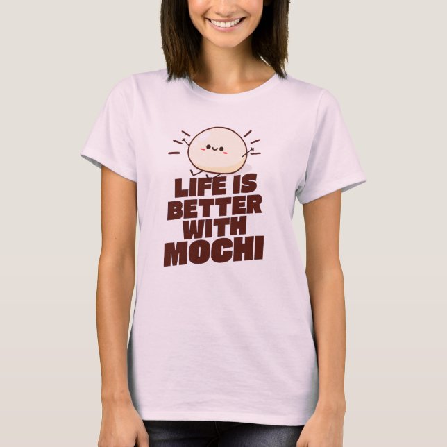 Camiseta Life is Better With Mochi  (Frente)