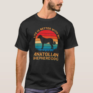 Camiseta Life Is Better With My Anatolian Shepherd Dog Love