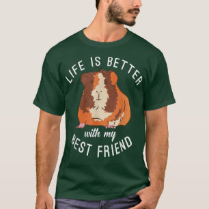 Camiseta Life is better with my Best Friend Cute Guinea Pig