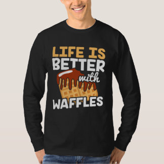 Camiseta Life is Better with Waffles  Waffle Pancakes