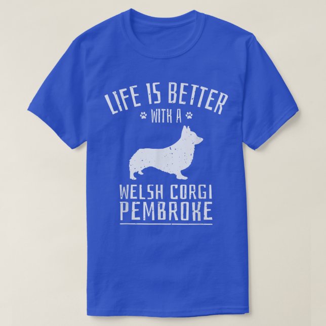 Camiseta Life Is Better With Welsh Corgi Pembroke Dog Owner (Frente do Design)