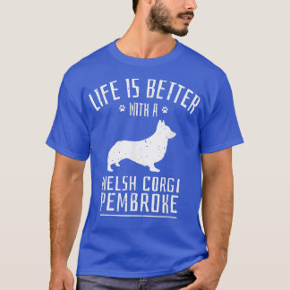Camiseta Life Is Better With Welsh Corgi Pembroke Dog Owner