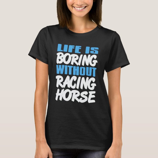 Camiseta Life Is Boring Without Racing Horse Awesome Retro  (Frente)