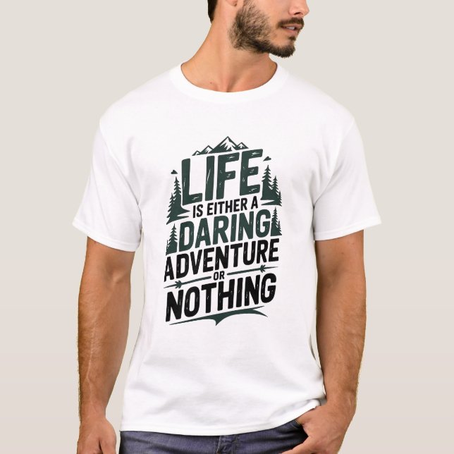 Camiseta Life is either a daring adventure or nothing (Frente)