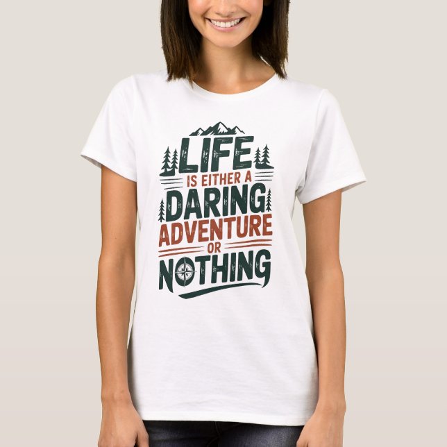Camiseta Life is either a daring adventure or nothing (Frente)