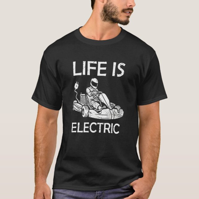 Camiseta Life Is Electric Go Kart Racing E-Kart Racer Karti (Frente)