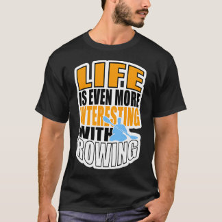 CAMISETA LIFE IS EVEN MORE INTERESTING WITH ROWING 3