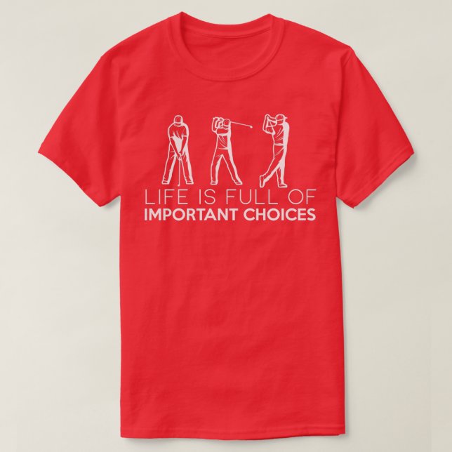 Camiseta life is full of important choices funny golf 2 (Frente do Design)
