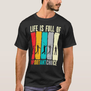 Camiseta Life Is Full Of Important Choices Golf Cute
