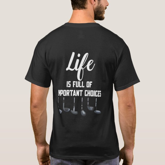 Camiseta Life Is Full Of Important Choices Golf Golf Player (Verso)
