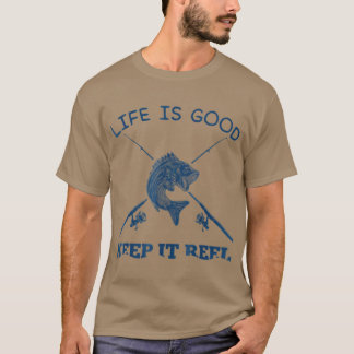Camiseta Life Is Good Keep It Reel Funny Fishing Poles