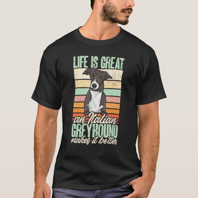 Camiseta Life Is Great An Italian Greyhound Makes It Better (Frente)