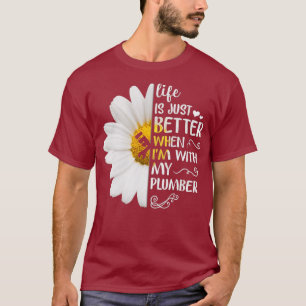 Camiseta Life Is Just Better When Im With My Plumber
