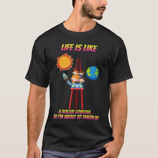 Camiseta Life Is Like A Roller Coaster  Sarcastic (Frente)