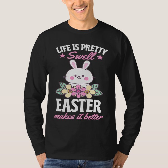 Camiseta Life Is Pretty Swell Easter Makes It Better Bunny  (Frente)