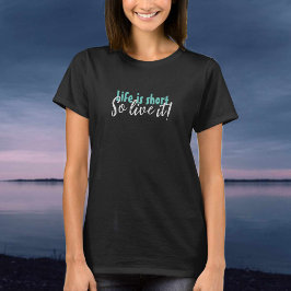 Camiseta Life is Short