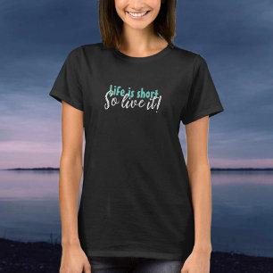 Camiseta Life is Short