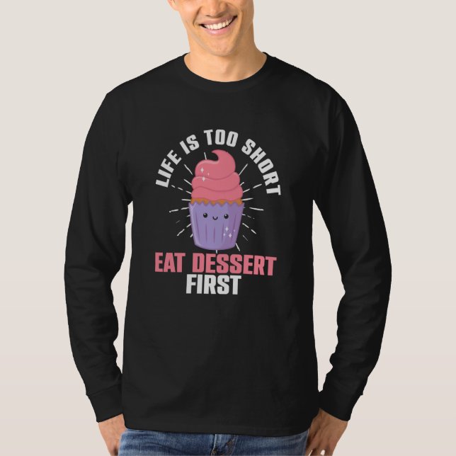 Camiseta Life Is Short Eat Dessert First Bakery Sweets (Frente)
