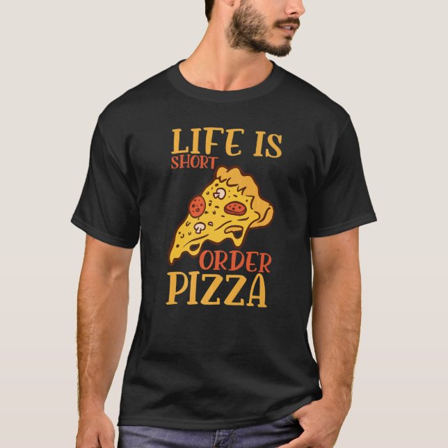Camiseta Life Is Short Order Pizza Italian Pizzaholics Pizz (Frente)