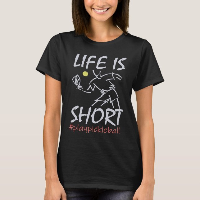 Camiseta Life Is Short  Play Pickleball Paddbleball Sport (Frente)
