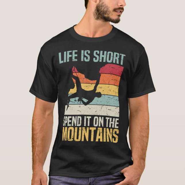 Camiseta Life Is Short Spend It On The Mountains Rock Climb (Frente)