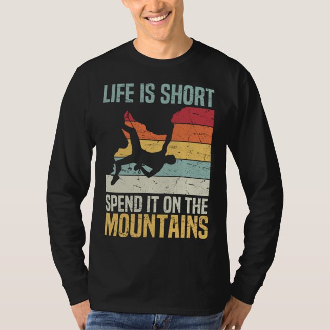 Camiseta Life Is Short Spend It On The Mountains Rock Climb (Frente)