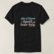 Camiseta Life is Short, Spoil Your Dog, Funny Women Men Pup (Frente do Design)