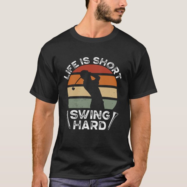 Camiseta Life Is Short Swing Hard Golfing  Golf Player (Frente)